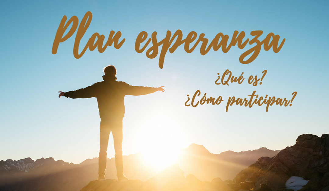 Plan esperanza ¿Qué es? ¿Cómo puedes participar?